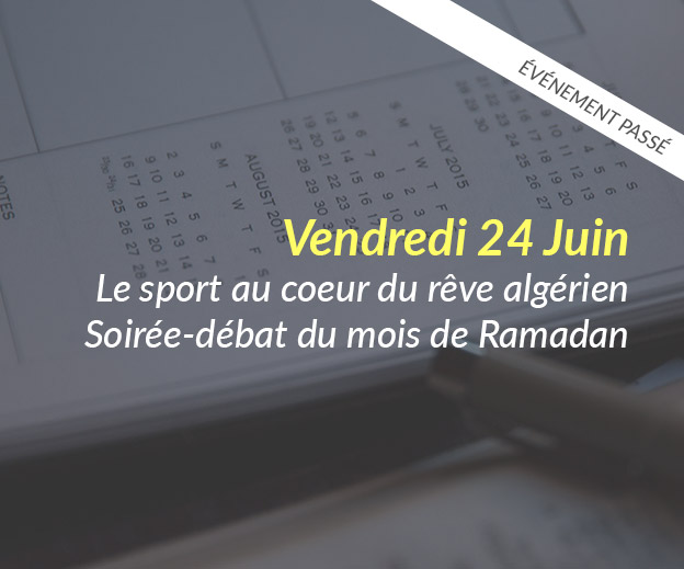 Le sport au cœur du rêve algérien – Soirée-débat du mois de Ramadan