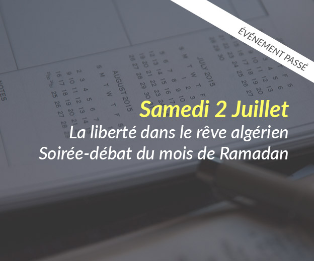 La liberté dans le rêve algérien – Soirée-débat du mois de Ramadan